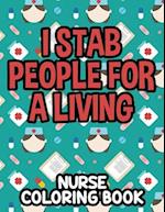 I Stab People For A Living Nurse Coloring Book