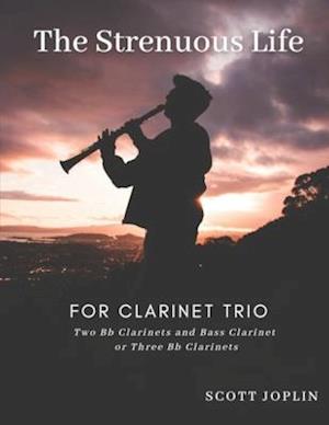 The Strenuous Life for Clarinet Trio