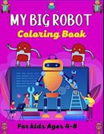 MY BIG ROBOT Coloring Book For Kids Ages 4-8