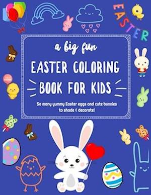 A Big Fun Easter Coloring Book for Kids : Includes 26 Easter Alphabet Coloring Pages