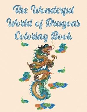 The Wonderful World of Dragons Coloring Book: 44 One-Sided Dragon Designs, A Fun Coloring Gift Book, Great for Adults and Dragon Lovers Everywhere