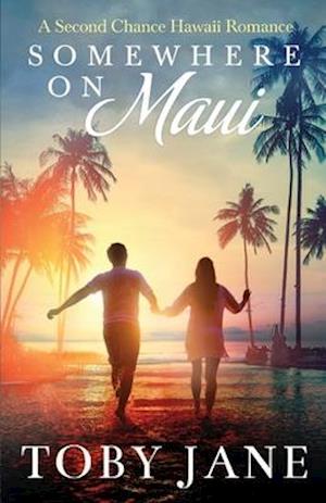 Somewhere on Maui: A Second Chance Hawaii Romance