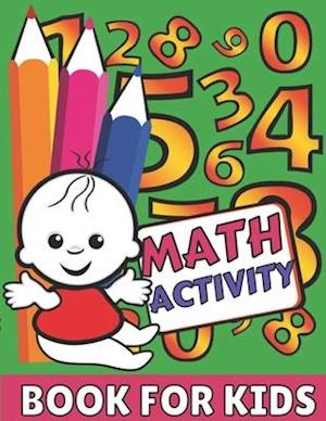Math activity book for kids: Easy and Fun Activity Book for Kids and Preschool;coloring pages,adding,subtracting,find count and write sheets,trace sha