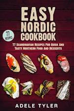 Easy Nordic Cookbook: 77 Scandinavian Recipes For Quick And Tasty Northern Food And Desserts 