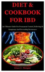 Diet & Cookbook For Ibd: An Ultimate Guide For Permanent Control, Relieving Of Symptoms And Preventing Recurrence 