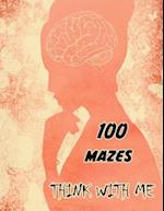 THINK WITH ME: The Book of Mazes: for Adults -100 maze for Stress Relief and Relaxation 