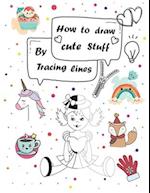 How to draw cute stuff by Tracing lines