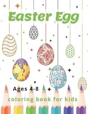 Easter Egg Coloring Book for Kids Ages 4-8: A Fun to Color Book Of Eggs