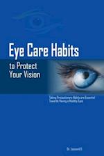 EYE CARE HABITS TO PROTECT YOUR VISION : TAKING PRECAUTIONARY HABITS ARE ESSENTIAL TOWARDS HAVING A HEALTHY EYES 