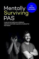 Mentally surviving PAS: Learn to live with your children's' rejection and take a positive lookout for the future 