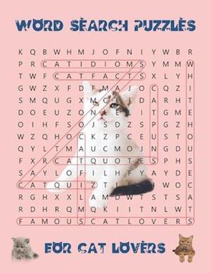 Word Search Puzzles For Cat Lovers: Keep your brain fit and healthy and have fun with help from our fantastic feline friends. Bonus content includes,