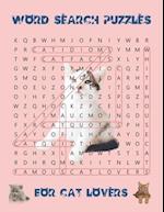 Word Search Puzzles For Cat Lovers: Keep your brain fit and healthy and have fun with help from our fantastic feline friends. Bonus content includes, 