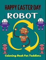 HAPPY EASTER DAY ROBOT Coloring Book For Toddlers
