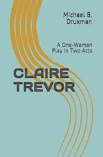 CLAIRE TREVOR: A One-Woman Play in Two Acts 