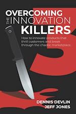 Overcoming the Innovation Killers