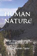 HUMAN NATURE: Our Struggle with Good and Evil 