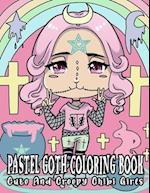 Pastel Goth Coloring Book: Cute And Creepy Chibi Girls: Kawaii Horror Coloring Book For Adults With Adorable Spooky Gothic Coloring Pages 