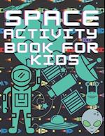 Space Activity Book For Kids : Mazes,Puzles, Activity Workbook Creative Project 