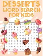Desserts Word Search For Kids: Sweet treats desserts Word Search Puzzle Book For Candy, Chocolate And Ice Cream Lovers 