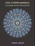 cool flowers mandalas coloring book for adults stress- relief: Coloring Book Stress Relieving Designs, 50 Intricate mandala adults with Detailed Manda