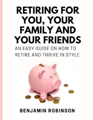 Retiring for You, Your Family and Your Friends