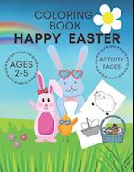 Happy Easter coloring book activity pages ages 2-5: Adorable and fun book for kids- cute bunnies, eggs, chicks and farm animals! 