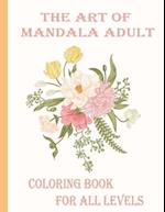 The art of mandala adult coloring book for all levels