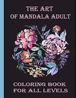 The art of mandala adult coloring book for all levels