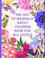 The art of mandala adult coloring book for all levels