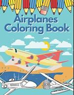 Airplanes Coloring Book: Amazing Planes for Kids 4-9 Discover Beautiful Pages To Color 