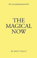 The Magical Now: Are you Paying Attention? 