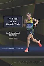 My Road to the Olympic Trials: the Training Log of Dan Harper 