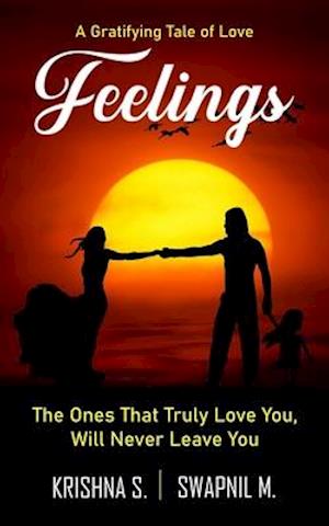 Feelings: The Ones That Truly Love You, Will Never Leave You