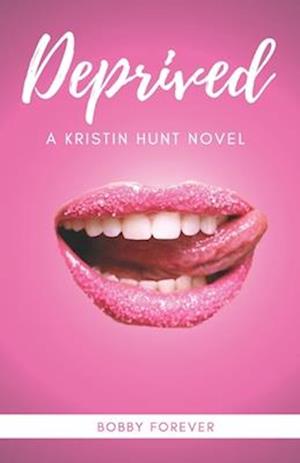 DEPRIVED: A KRISTIN HUNT NOVEL