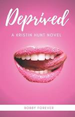 DEPRIVED: A KRISTIN HUNT NOVEL 