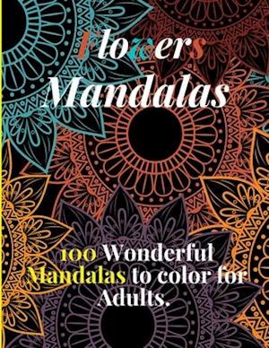 Flowers Mandalas, 100 Wonderful Mandalas to color for Adults.