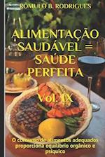ALIMENTAÇÃO SAUDÁVEL = SAÚDE PERFEITA - Vol. IX