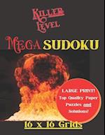 KILLER LEVEL MEGA SUDOKU 16X16 Grids: Large Print, Easy to Read MEGA SUDOKU Puzzles and Solutions, 8.5" X 11", A Great Gift Idea 