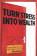 Turn Stress Into Wealth: Success Behind This Door... Learn How to Open It! (Stress Management for Women and Men, Stress Free Productivity, Mental Heal