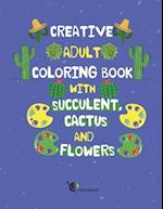 Creative Adult Coloring Book with Succulent, Cactus and Flowers : Desert Coloring Books with Wildflowers 