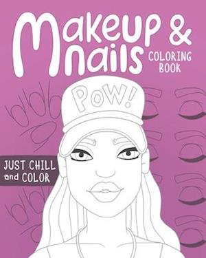 Makeup and Nails Coloring Book: practice on beautiful face and nail charts colored pencils and makeup gift for kids teens and mom let the glamour arti