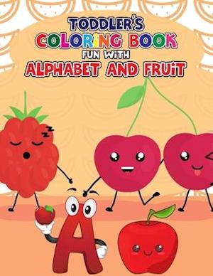 Toddler's Coloring Book - Fun with Alphabet and Fruit: Big Book of Easy Educational Coloring Pages of Fruit | Letters A to Z for Kids, Preschool and K