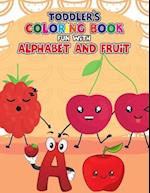 Toddler's Coloring Book - Fun with Alphabet and Fruit: Big Book of Easy Educational Coloring Pages of Fruit | Letters A to Z for Kids, Preschool and K