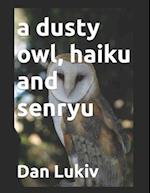 A dusty owl, haiku and senryu