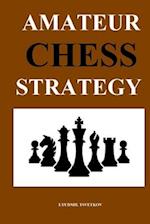 Amateur Chess Strategy 