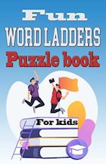 Fun Word Ladders Puzzle book for kids: Spelling Workout Puzzle Book for Kids Ages 8-12 