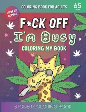 F*ck Off I'm Busy Coloring My book