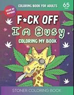 F*ck Off I'm Busy Coloring My book