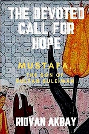 The devoted call for Hope: Mustafa, the son of Suleiman