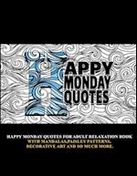 Happy Monday Quotes: For Adult Relaxation Book With Mandalas,Paisley Patterns,Decorative Art and so much more 